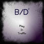 B/D2 - Play In Traffic